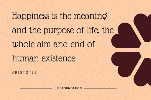 Happiness is the meaning and the purpose of life